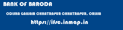 BANK OF BARODA  ODISHA GANJAM CHHATRAPUR CHHATRAPUR, ORISSA  ifsc code